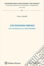 L'autonomia privata. Dal contratto alla crisi d'impresa libro