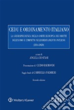 Cedu e ordinamento italiano. La giurisprudenza della corte europea dei diritti dell'uomo e l'impatto nell'ordinamento interno (2016-2020) libro