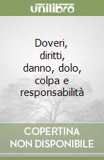 Doveri, diritti, danno, dolo, colpa e responsabilità libro