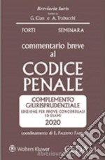 Commentario breve al codice penale. Complemento giurisprudenziale. Edizione per prove concorsuali ed esami 2020 libro