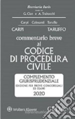 Commentario breve al codice di procedura civile. Complemento giurisprudenziale. Edizione per prove concorsuali ed esami 2020 libro