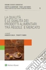 La qualità e le qualità dei prodotti alimentari. Tra regole e mercato