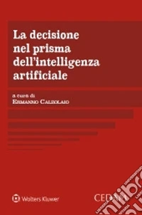 La decisione nel prisma dell'intelligenza artificiale libro