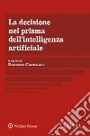 La decisione nel prisma dell'intelligenza artificiale libro