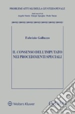 Il consenso dell'imputato nei procedimenti speciali libro