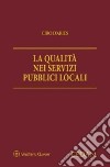 La qualità nei servizi pubblici locali libro di D'Aries Ciro