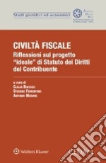 Civiltà fiscale. Riflessioni sul progetto «ideale» di Statuto dei diritti del contribuente libro