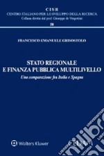 Stato regionale e finanza pubblica multilivello. Una comparazione fra Italia e Spagna libro