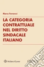 La categoria contrattuale nel diritto sindacale italiano libro