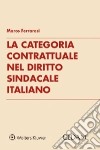 La categoria contrattuale nel diritto sindacale italiano libro