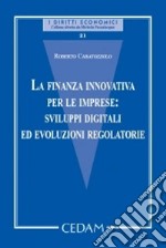 La finanza innovativa per le imprese: sviluppi digitali ed evoluzioni regolatorie libro