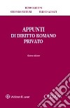 Appunti di diritto romano privato libro di Martini Remo Pietrini Stefania Agnati Ulrico