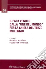 Il Papa venuto dalla «fine del mondo» per la Chiesa del terzo millennio libro