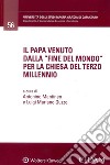 Il Papa venuto dalla «fine del mondo» per la Chiesa del terzo millennio libro