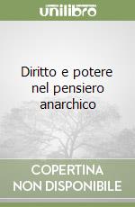 Diritto e potere nel pensiero anarchico libro