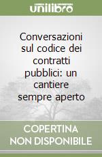 Conversazioni sul codice dei contratti pubblici: un cantiere sempre aperto libro