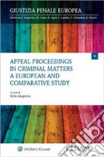 Appeal proceedings in criminal matters. A european and comparative study libro