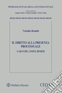 Il diritto alla presenza processuale. Garanzie, limiti, rimedi libro