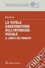 La tutela sanzionatoria dell'interesse fiscale. Il limite dei principi