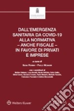 Dall'emergenza sanitaria da covid-19 alla normativa - anche fiscale - in favore di privati e imprese