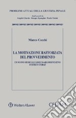 La motivazione rafforzata del provvedimento. Un nuovo modello logico-argomentativo di «stilus curiae»