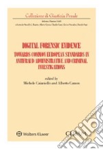 Digital forensic evidence. Towards common european standards in antifraud administrative and criminal investigation libro