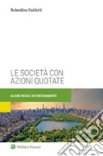 Le società con azioni quotate. Alcune regole di funzionamento