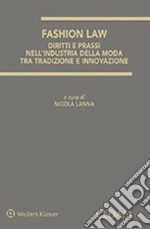 Fashion law. Diritti e prassi dell'industria della moda tra tradizione e innovazione libro