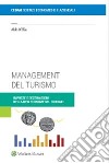 Management del turismo. Imprese e destinazioni nella new economy del turismo libro di D'Elia Aldo