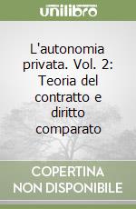 L'autonomia privata. Vol. 2: Teoria del contratto e diritto comparato libro