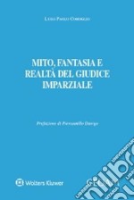 Mito, fantasia e realtà del giudice imparziale libro