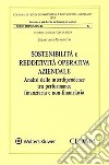 Sostenibilità e redditività operativa aziendale. Analisi delle interdipendenze tra performance finanziaria e non finanziaria libro