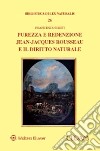 Purezza e redenzione. Jean-Jacques Rousseau e il diritto naturale libro di Berti Francesco