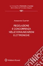 Regolazione e concorrenza nelle comunicazioni elettroniche libro