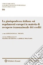 La giurisprudenza italiana sui regolamenti europei in materia di recupero transnazionale dei crediti