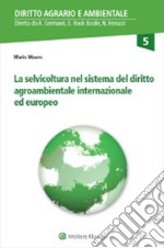 La selvicoltura nel sistema del diritto agroambientale internazionale ed europeo libro
