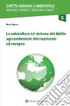 La selvicoltura nel sistema del diritto agroambientale internazionale ed europeo libro di Mauro Mario