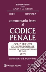 Commentario breve al codice penale. Complemento giurisprudenziale. Edizione per prove concorsuali ed esami 2021 libro