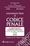 Commentario breve al codice penale. Complemento giurisprudenziale. Edizione per prove concorsuali ed esami 2021 libro di Forti Gabrio Seminara Sergio