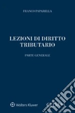 Lezioni di diritto tributario. Parte generale