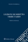 Lezioni di diritto tributario. Parte generale libro di Paparella Franco