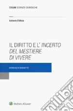 Il diritto e l'incerto del mestiere di vivere. Ricerche di biodiritto libro