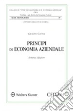 Principi di economia aziendale. L'azienda universale. L'idea forza, la morfologia e la fisiologia libro