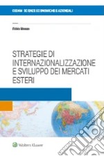 Strategie di internazionalizzazione e sviluppo dei mercati esteri libro