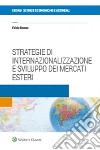 Strategie di internazionalizzazione e sviluppo dei mercati esteri libro di Musso Fabio