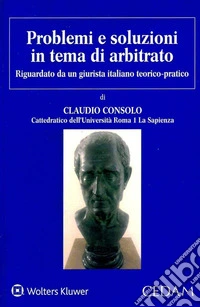 Problemi e soluzioni in tema di arbitrato