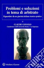 Problemi e soluzioni in tema di arbitrato libro