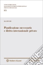 Pianificazione successoria e diritto internazionale privato