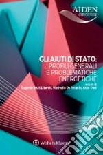 Gli aiuti di stato: profili generali e problematiche energetiche libro