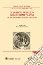 Il diritto pubblico negli ultimi 70 anni. In ricordo di Giuseppe Guarino libro